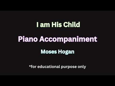 "I am His Child" Composed by Moses Hogan (fast) | Piano Accompaniment #karaoke #voicelessons