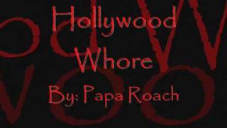 Hollywood Whore By: Papa Roach (lyrics)