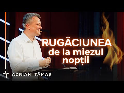 7.Rugăciunea de la miezul nopții | Adrian Tămaș | Serie EFESENI | Predică Betel Centru Cluj