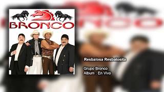 Grupo Bronco - Resbalosa Resbalosita