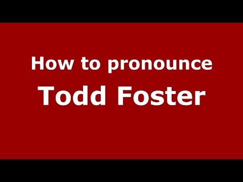 How to pronounce Todd Foster (American English/US) - PronounceNames.com