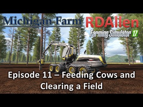 Farming Simulator 17 Michigan Farm E11 - Clearing a Field