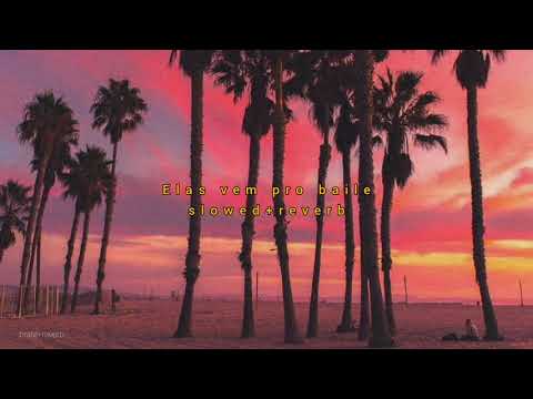 elas vem pro baile - gabriel do borel (slowed + reverb)