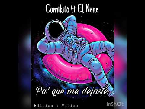 Comikito ft Nene ( Pa que me dejastes)