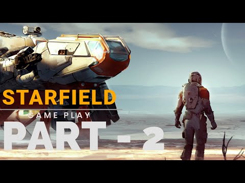 STARFIELD Walkthrough Gameplay Part  2