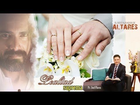 Tema 5: Lealtad Suprema - Semana de Familia I Restaurando Altares