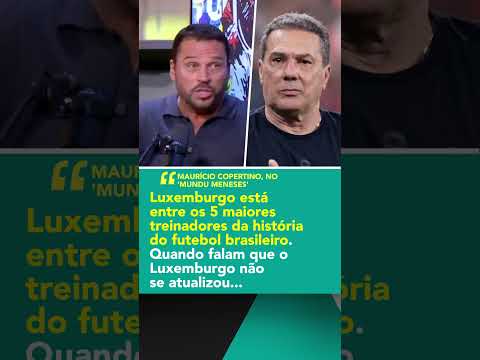 Maurício Copertino não poupou elogios a Luxemburgo, seu ex-companheiro de trabalho #shorts