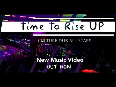 Culture Dub All Stars - Time To Rise Up (Official Music Video)