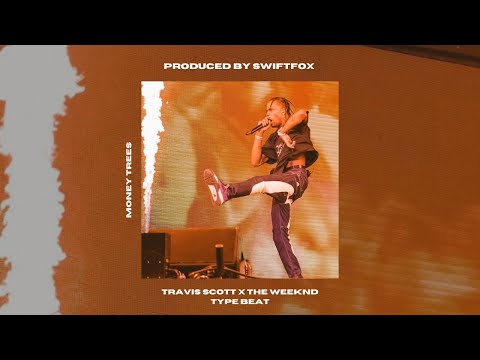 [FREE] THE WEEKND X TRAVIS SCOTT X NAV TYPE BEAT - "MONEY TREES"