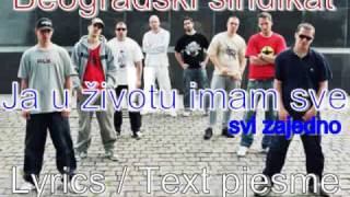 Beogradski Sindikat - Ja u zivotu imam sve Lyrics