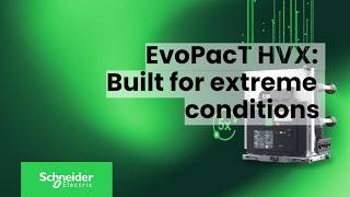EvoPacT HVX – Built for World’s Toughest Environments | Schneider Electric
