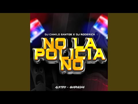 No La Policia No (Aleteo Guaracha)