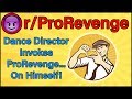 Dance Director Invokes ProRevenge On Himself R ProRevenge 242