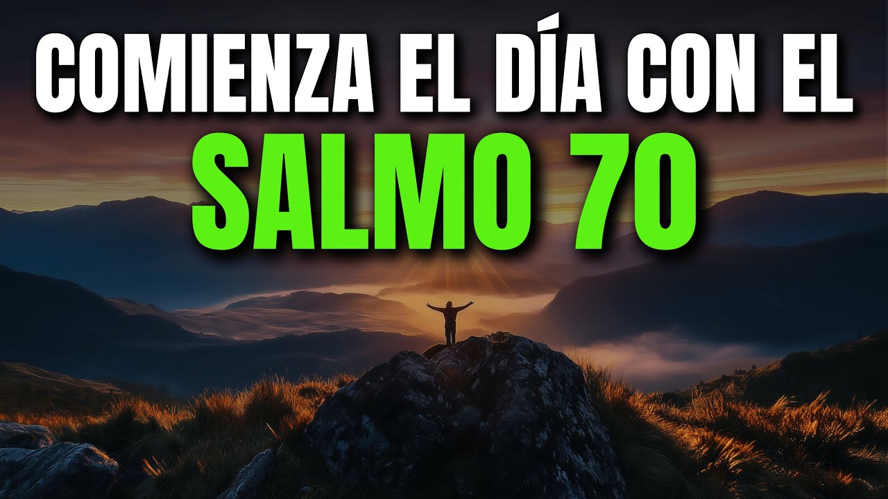 ORACIÓN DE LA MAÑANA CON EL SALMO 70 | PODEROSA ORACIÓN DE SOCORRO Y LIBERACIÓN DIVINA