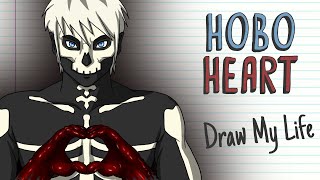 HOBO HEART | Draw My Life | Creepypasta