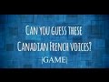 GAME Can You Guess These Canadian French Voices