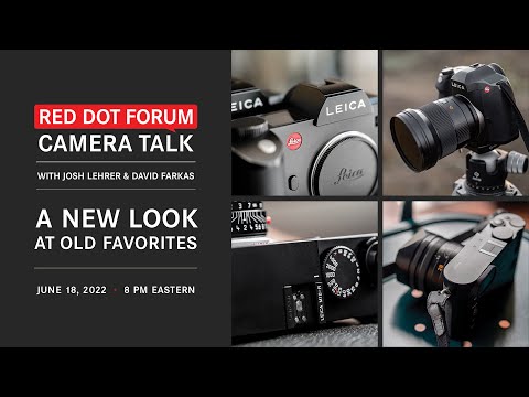 Red Dot Forum Camera Talk: A New Look at Old Favorites