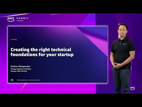 AWS Summit ASEAN 2022 - Creating the right technical foundations for your startup (LAU202)