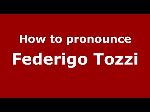 How to pronounce Federigo Tozzi (Italian/Italy) - PronounceNames.com