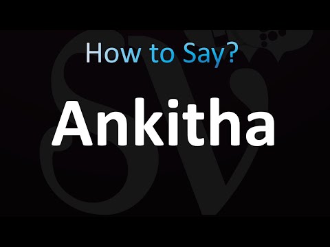 How to Pronounce Ankitha