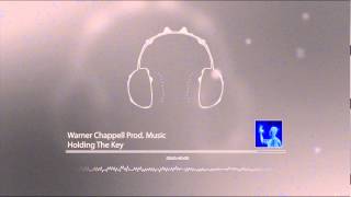 Warner Chappell Prod. Music - Holding The Key