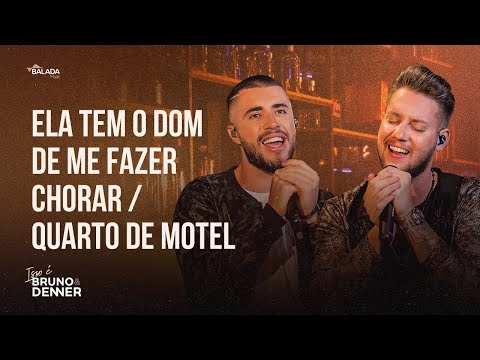 Ela Tem O Dom De Me Fazer Chorar  Quarto De Motel - Bruno e Denner
