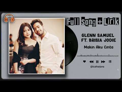 🎵 GLENN SAMUEL ft. BRISIA JODIE & ANDI RIANTO – MAKIN AKU CINTA (FULL VERSION + LIRIK) 💖