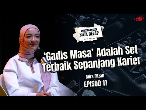 Gadis Masa Adalah Set Terbaik Sepanjang Karier - Mira Filzah l Confession Bilik Gelap S5EP11