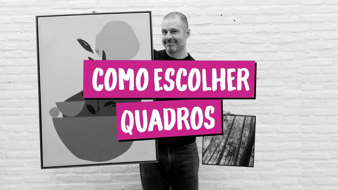QUADROS NA DECORAÇÃO - COMO ESCOLHER A ARTE | EP. 1