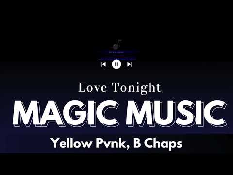 Yellow Pvnk, B Chaps - Love Tonight (LYRICS)