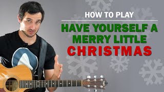 Have Yourself A Merry Little Christmas | How To Play On Guitar