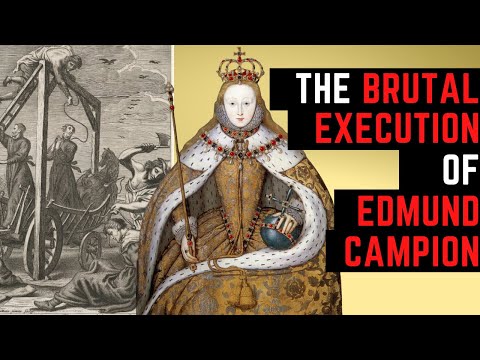The BRUTAL Execution Of Edmund Campion
