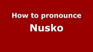 How to pronounce Nusko