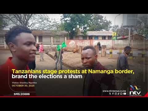 Tanzanians stage protests at Namanga border, brand the elections a sham