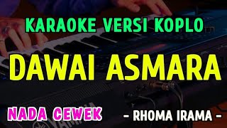 Download lagu DAWAI ASMARA || KARAOKE NADA CEWEK || VERSI KOPLO ~ RHOMA IRAMA mp3