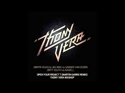 Dimitri Vegas,Like Mike,Sander,Dirty South,Axwell,Martin Garrix-Open ur Project T(Thony Vera Mashup)