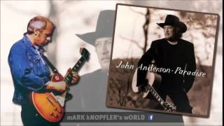 JOHN ANDERSON  feat MARK KNOPFLER - Let The Guitar Do The Talkin&#39; - Paradise