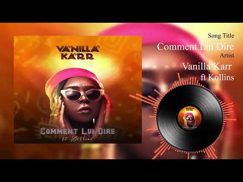 Vanilla Karr ft Kollins - Comment Lui Dire (Official audio)