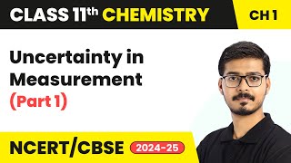 Uncertainty in Measurement (Part 1) - Some Basic Concepts of Chemistry |Class 11 Chemistry Chapter 1