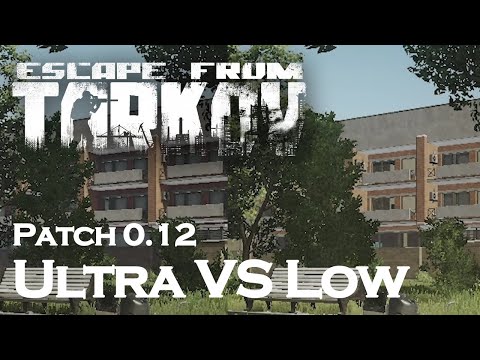 Escape From Tarkov 0.12 Patch Graphics Comparison | Ultra vs Low