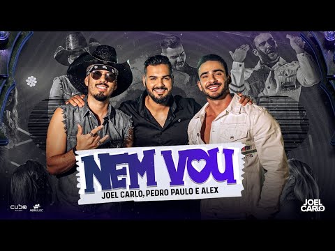 Nem Vou - Joel Carlo | Pedro Paulo e Alex (Sertanejo Músicas 2022)