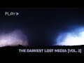 The Darkest Lost Media Vol 2