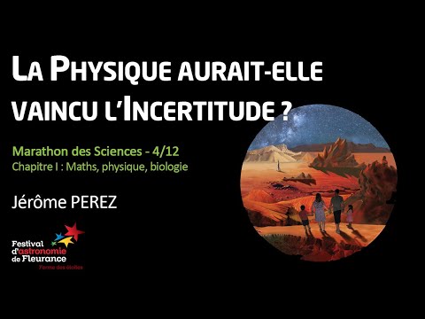 Marathon des Sciences - La physique aurait-elle vaincu l'incertitude ? - Jérôme PEREZ