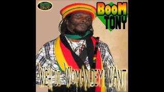 Boom Tony- Weh Di Woman Dem Want
