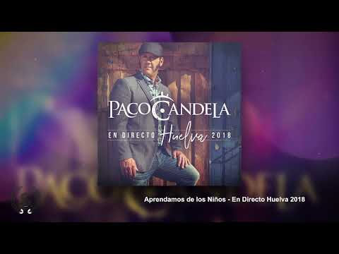 Paco Candela - En Directo Huelva 2018 (Audio Álbum Oficial)