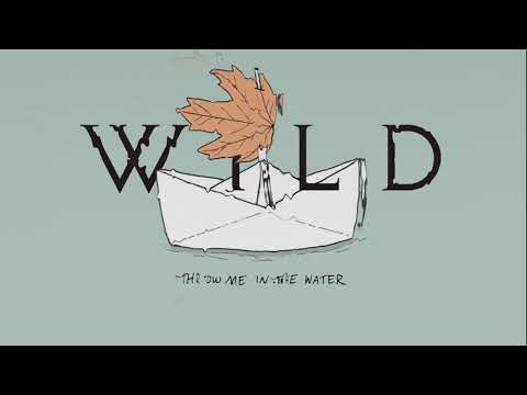 WILD - Throw Me In The Water (Audio)