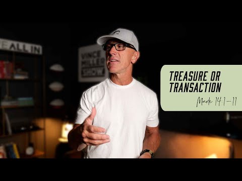 Treasure or Transaction | Mark 14:1-11