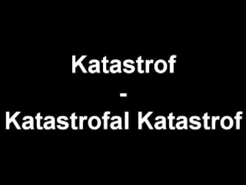 Katastrof - Katastrofal Katastrof