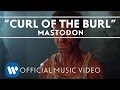 Mastodon - Curl Of The Burl