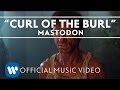 Mastodon - Curl Of The Burl [Official Music Video ...